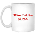 When Did You Get Hot Mug