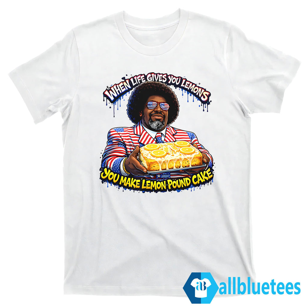 When Life Gives You Lemons You Make Lemon Pound Cake Shirt