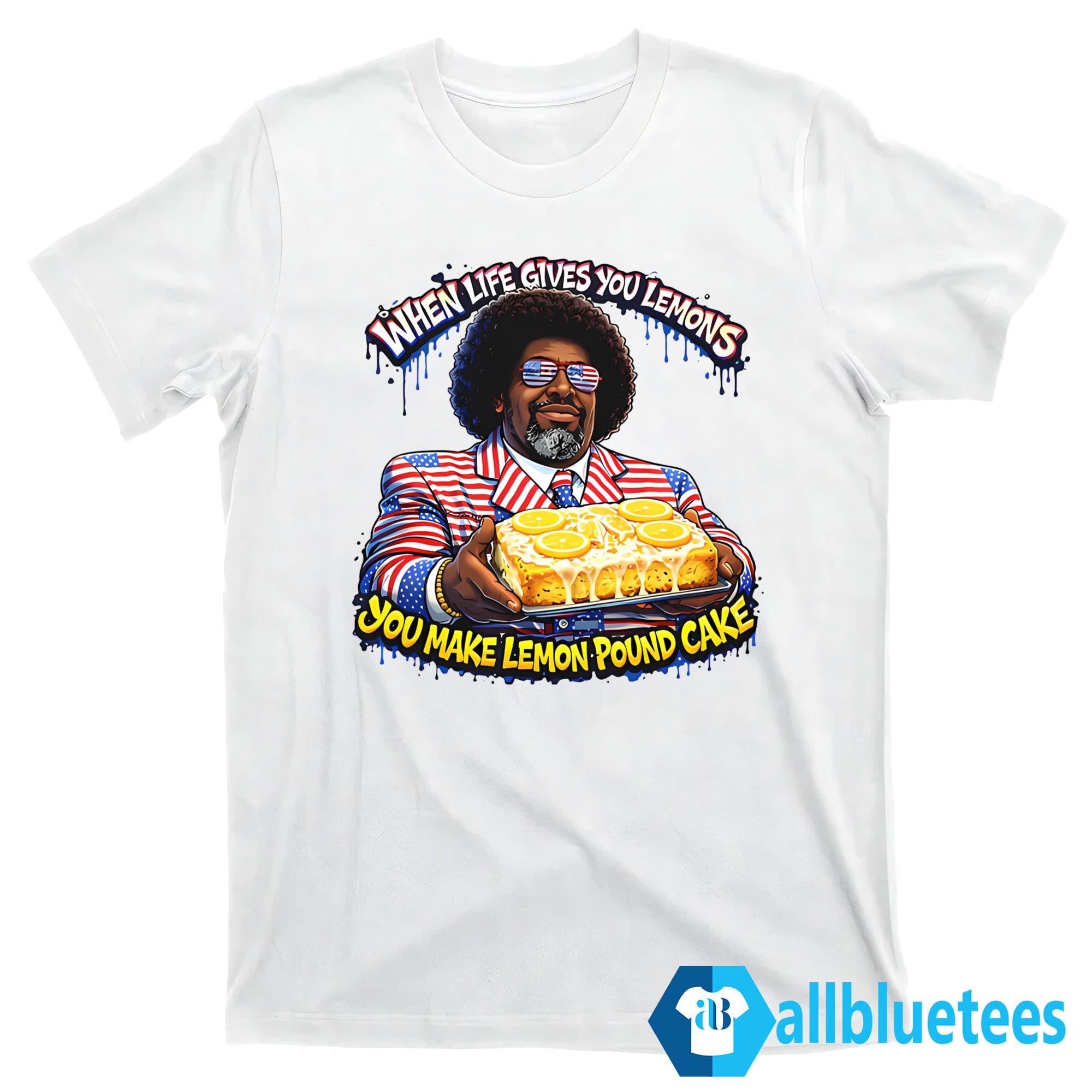 When Life Gives You Lemons You Make Lemon Pound Cake Shirt