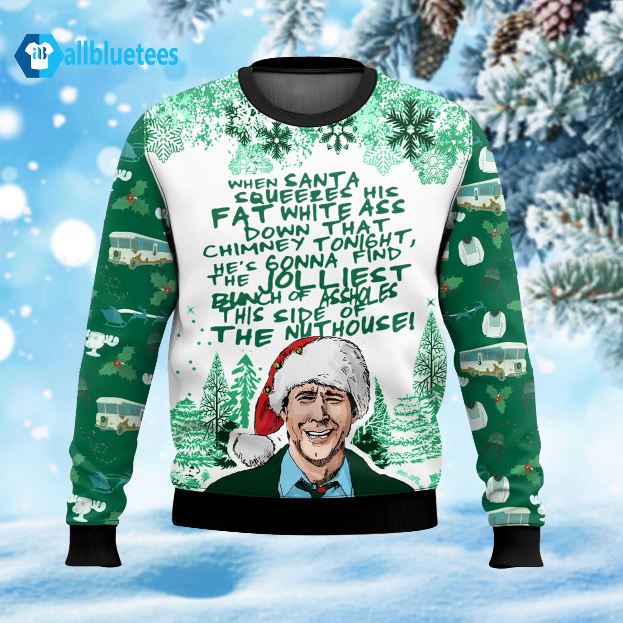 When Santa Squeezes His Fat White A– Down That Chimney Tonight Ugly Christmas Sweater