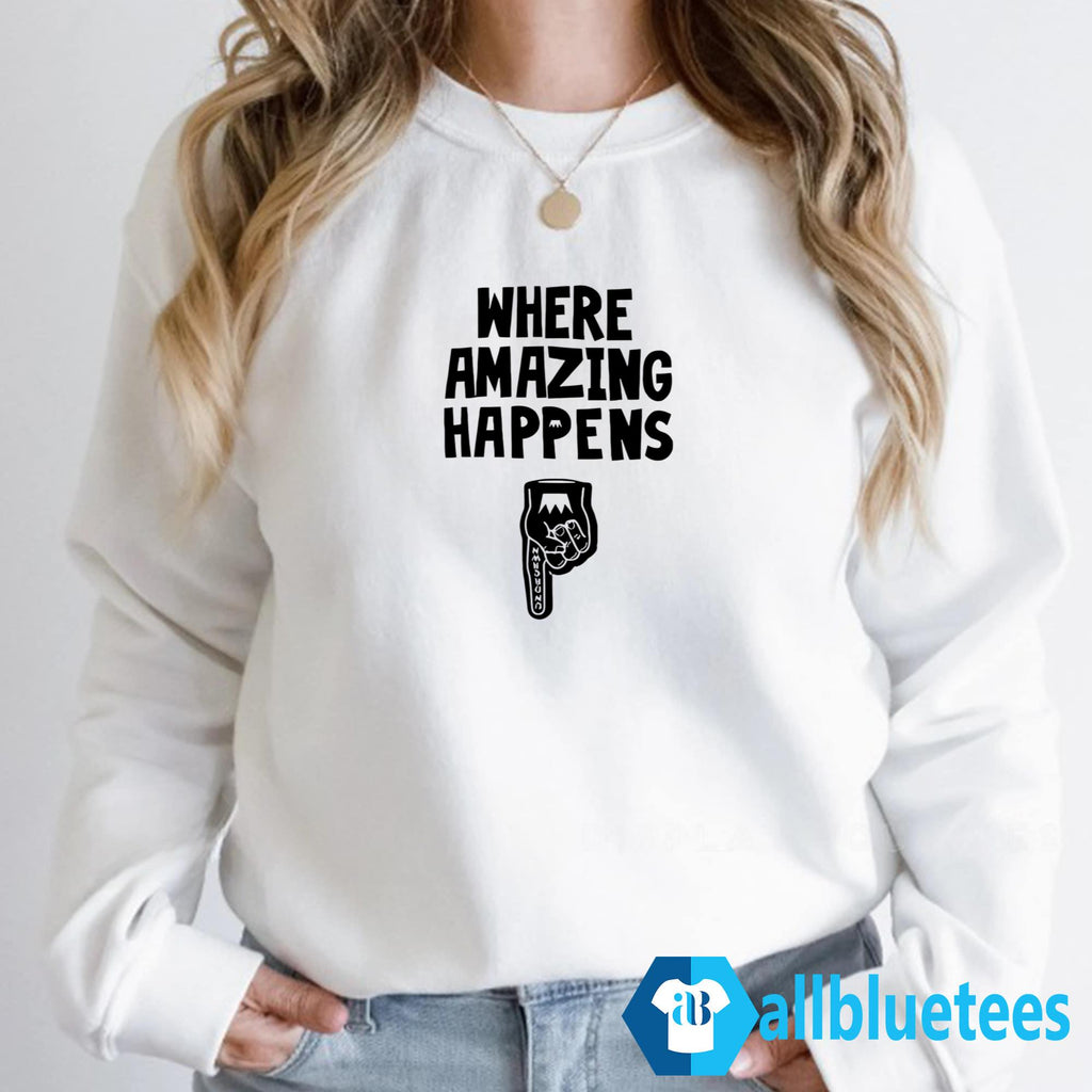 Where Amazing Happens Shirt