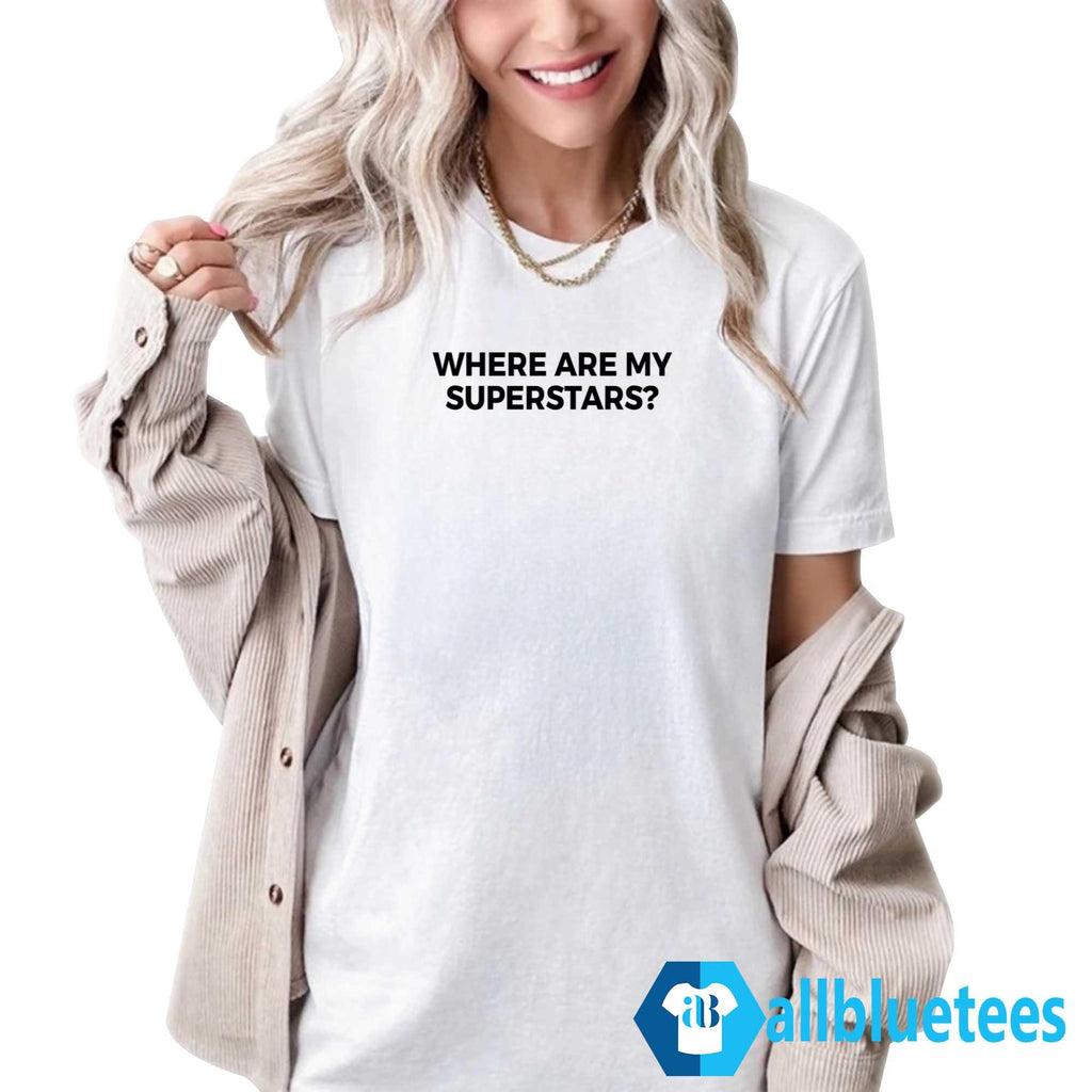 Where Are My Superstars Shirt