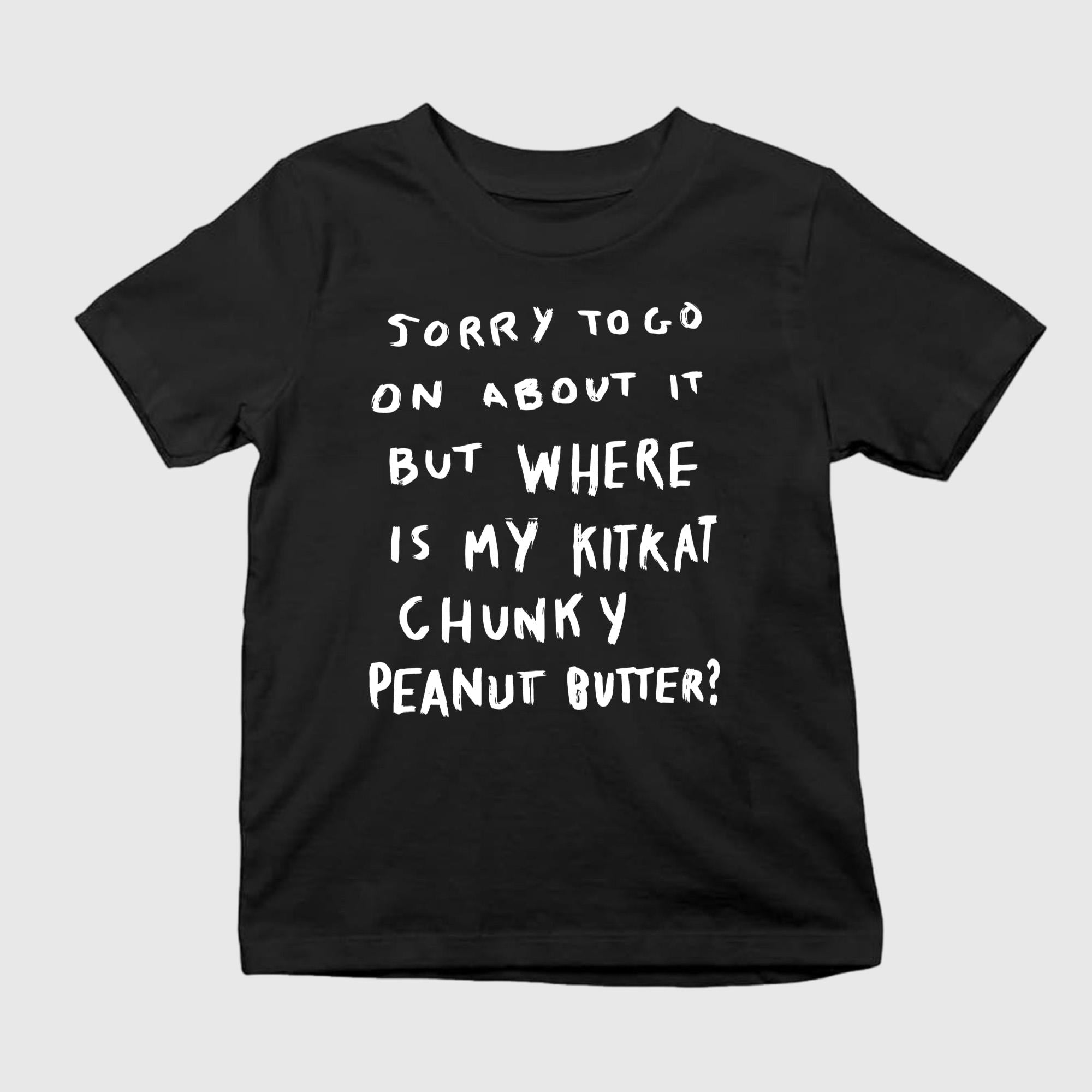 Where Is My Kitkat Chunky Peanut Butter Shirt