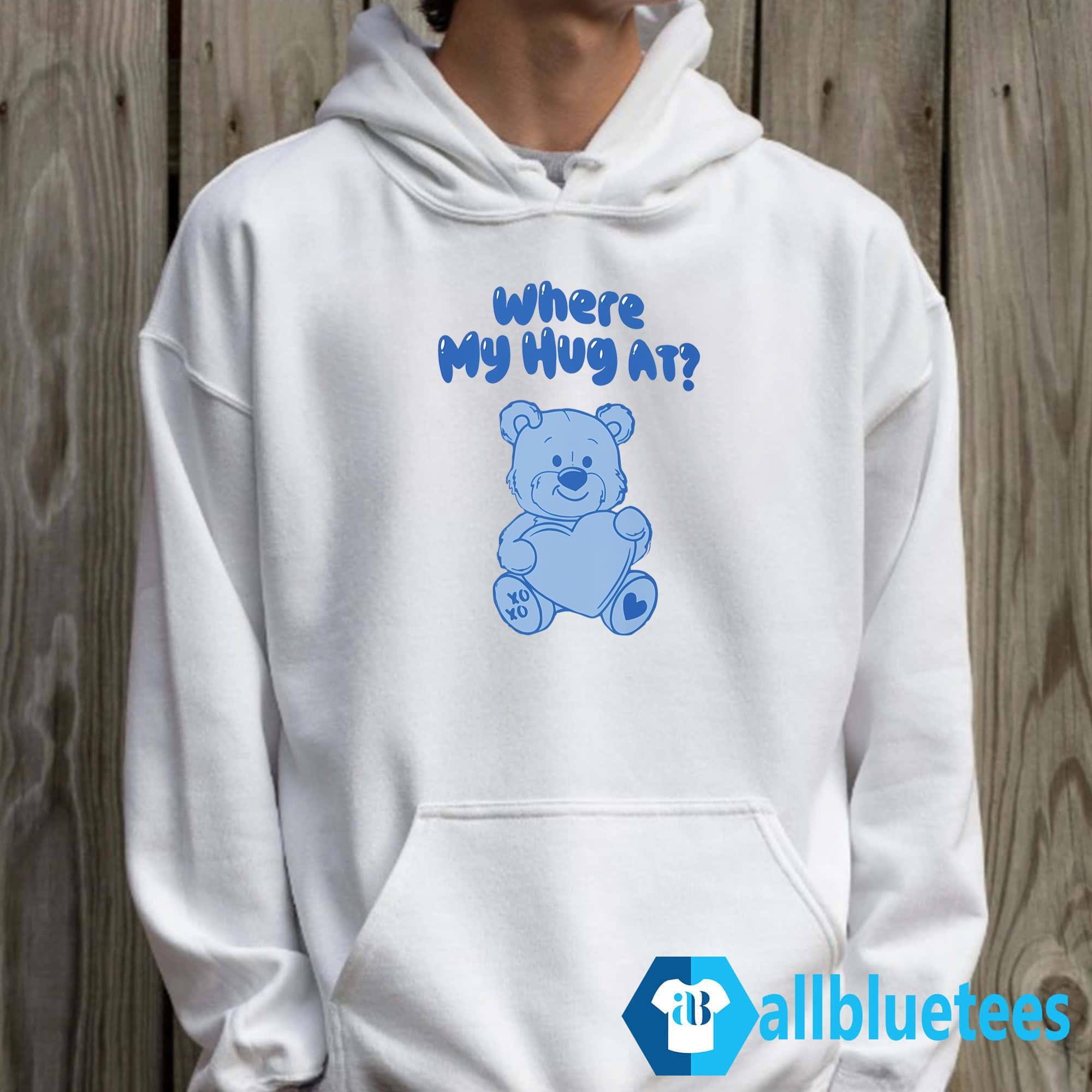 Where My Hug At Shirt