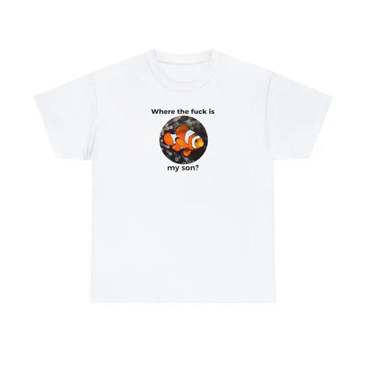 Where The F Is My Son Nemo Shirt Nemo Tshirt Funny Tshirt Funny Shirt Cursed Tshirt Meme Tshirt Meme Shirt Funny Gift Funny Tshirt  sweater and hoodie