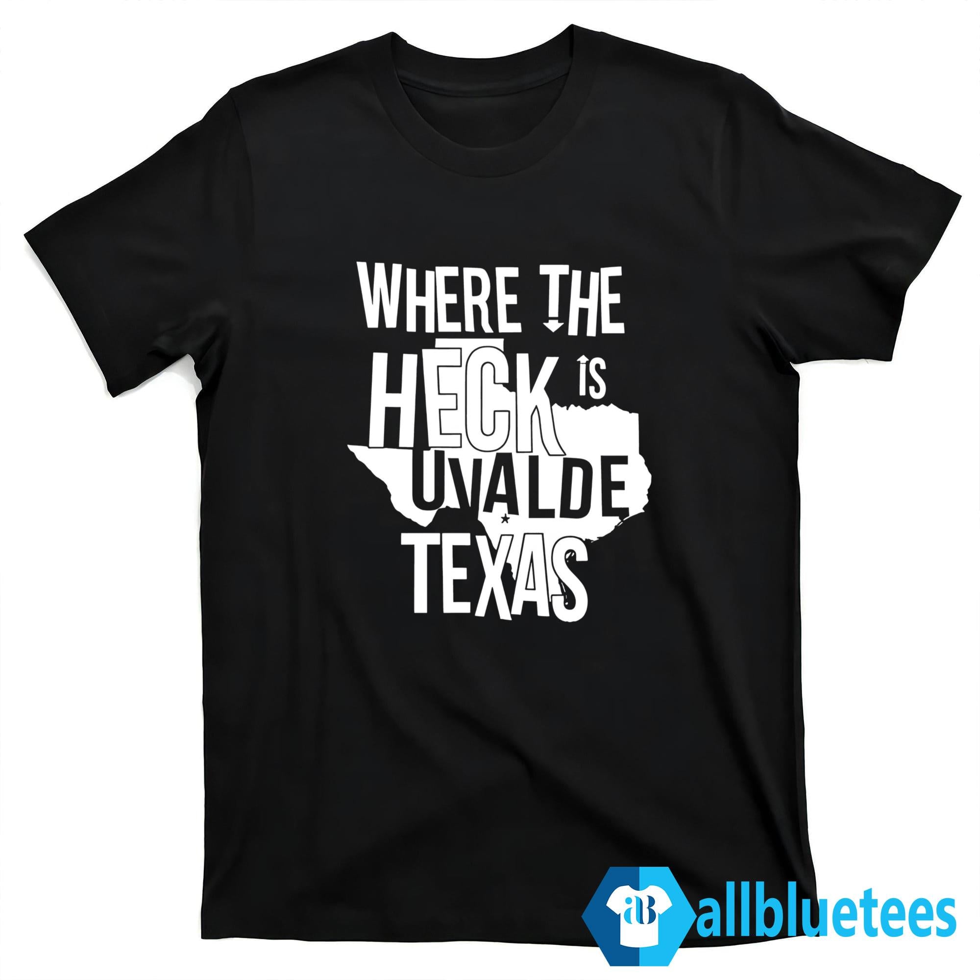 Where The Heck Is Uvalde Texas Shirt