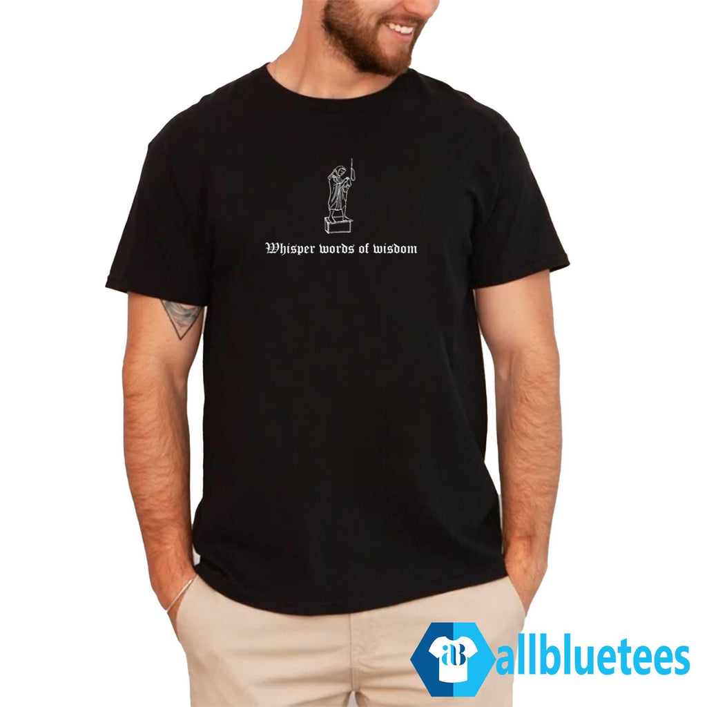 Whisper Words of Wisdom Shirt
