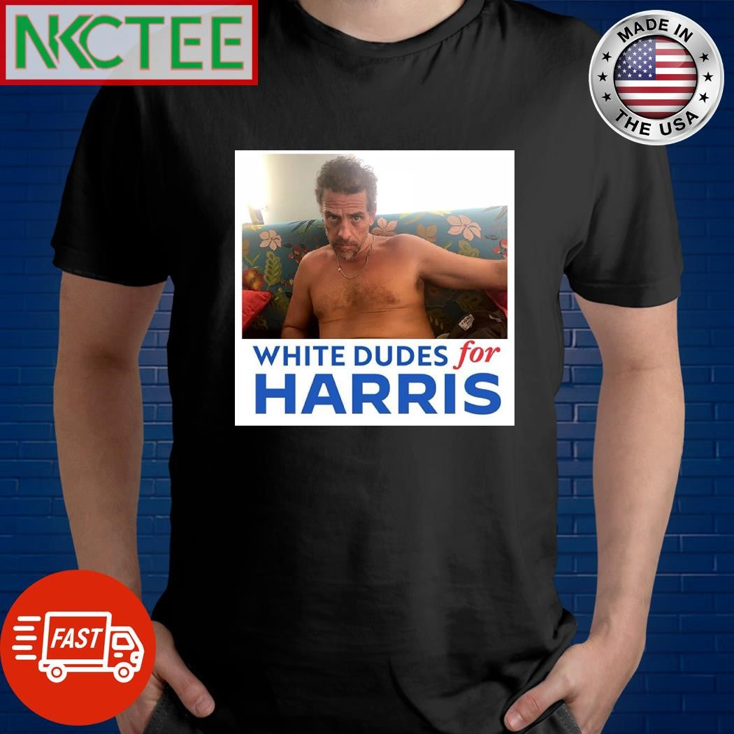 White Dudes for Harris Hunter Biden shirt