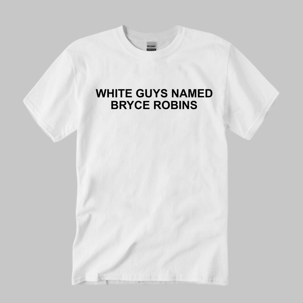 White Guys Named Bryce Robins Shirt