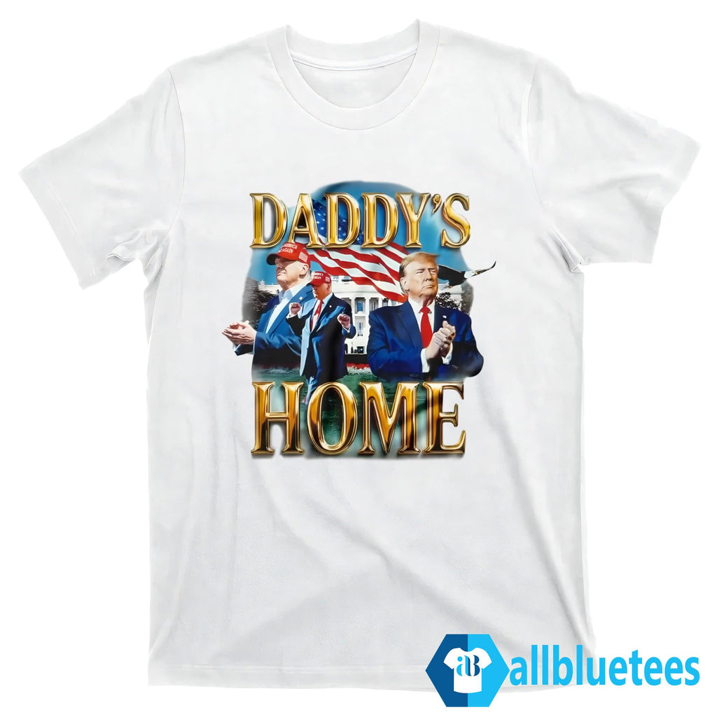 White House Trump Daddy’s Home Shirt