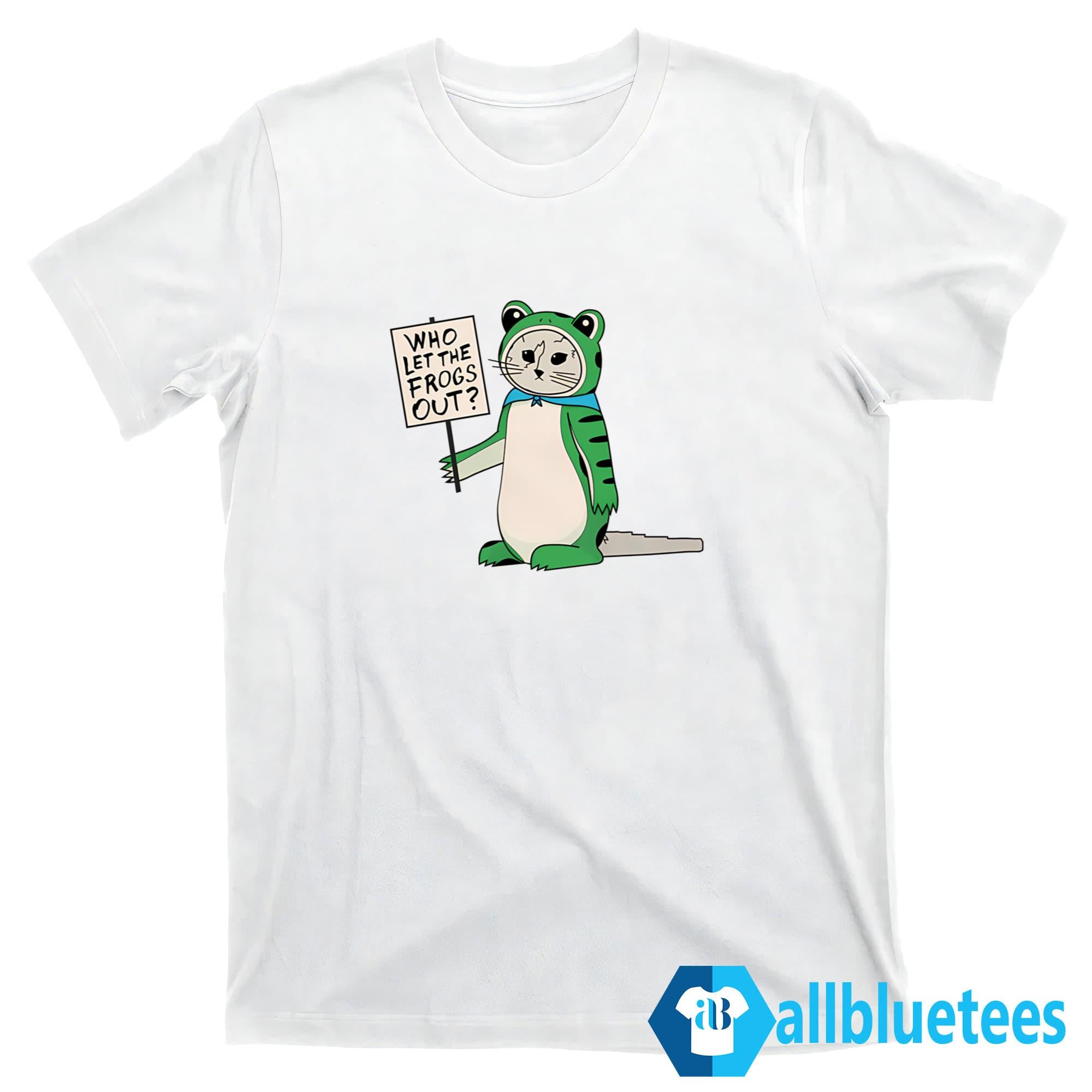 Who Let The Frogs Out Shirt