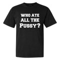 Who Ate All The Pussy Tee Hoodie, Sweatshirt | CoreVibeTees.com