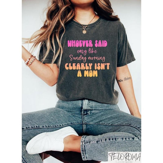 Whoever Said Easy Like Sunday Morning Clearly Isn't A Mom Shirt, Funny Mom Shirt, Sarcastic Mom Tee, Retro Colorful Mama Shirt, Gift for Mom