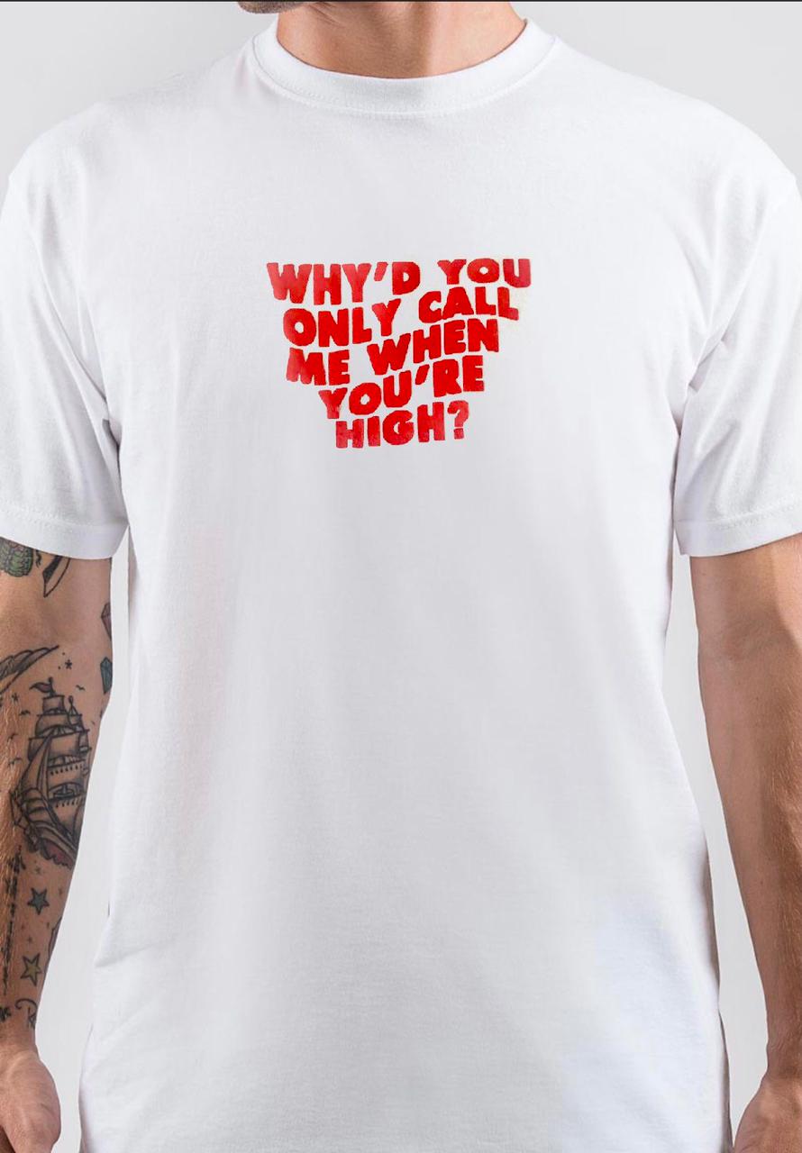 Whyâ€™d You Only Call Me When Youâ€™re High Arctic Monkeys T-Shirt Hoodie, Sweatshirt | CoreVibeTees.com