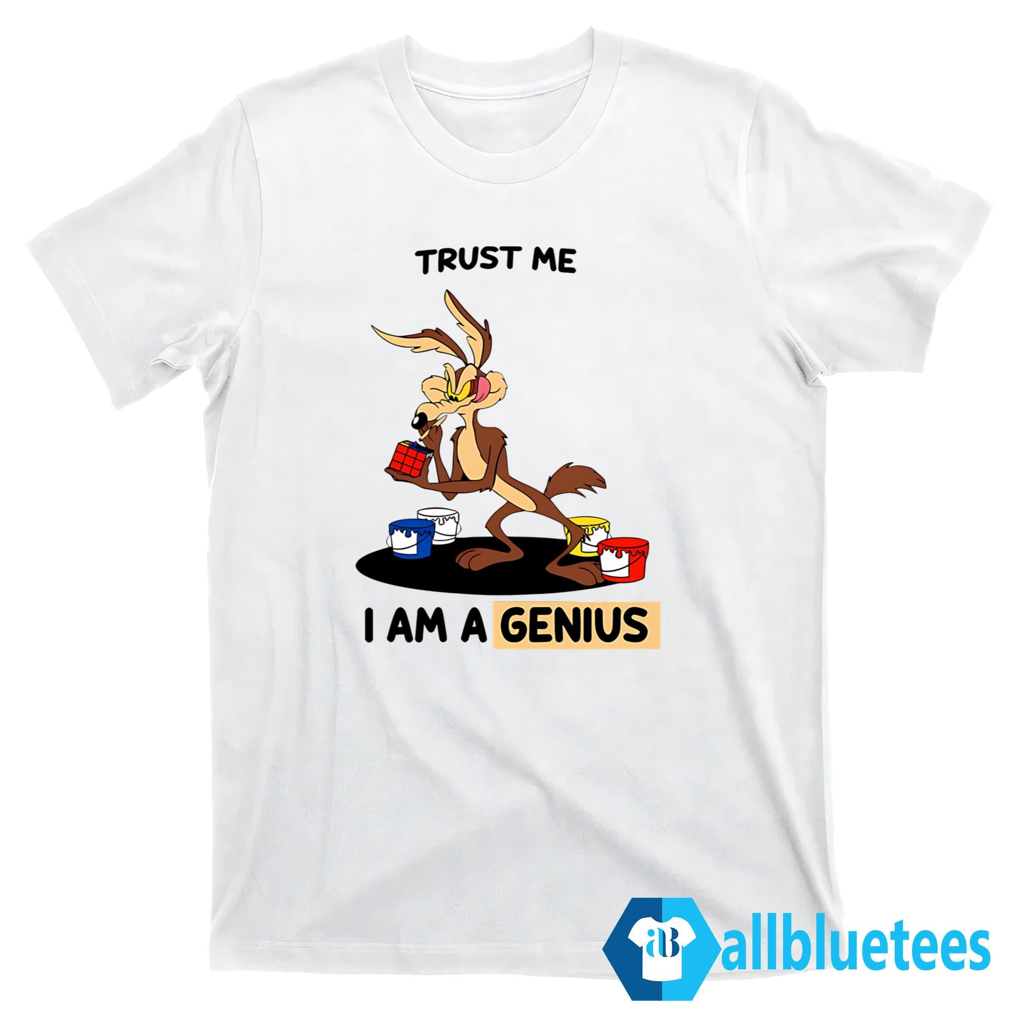 Wile E Coyote Trust Me I’m A Genius Shirt