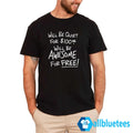 Will Be Quiet For Will Be Awesome For Free Shirt