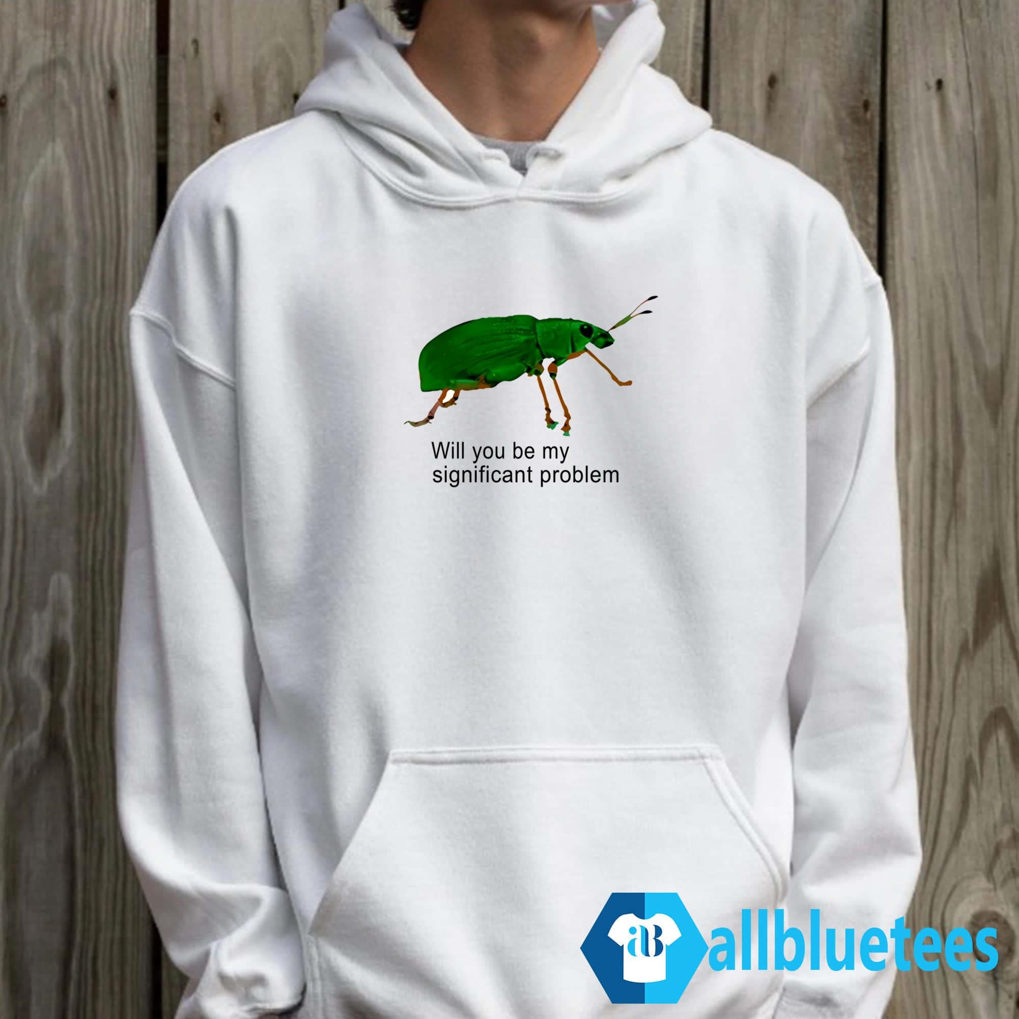 Will You Be My Significant Problem Shirt