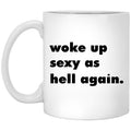 Woke Up Sexy As Hell Again Mug