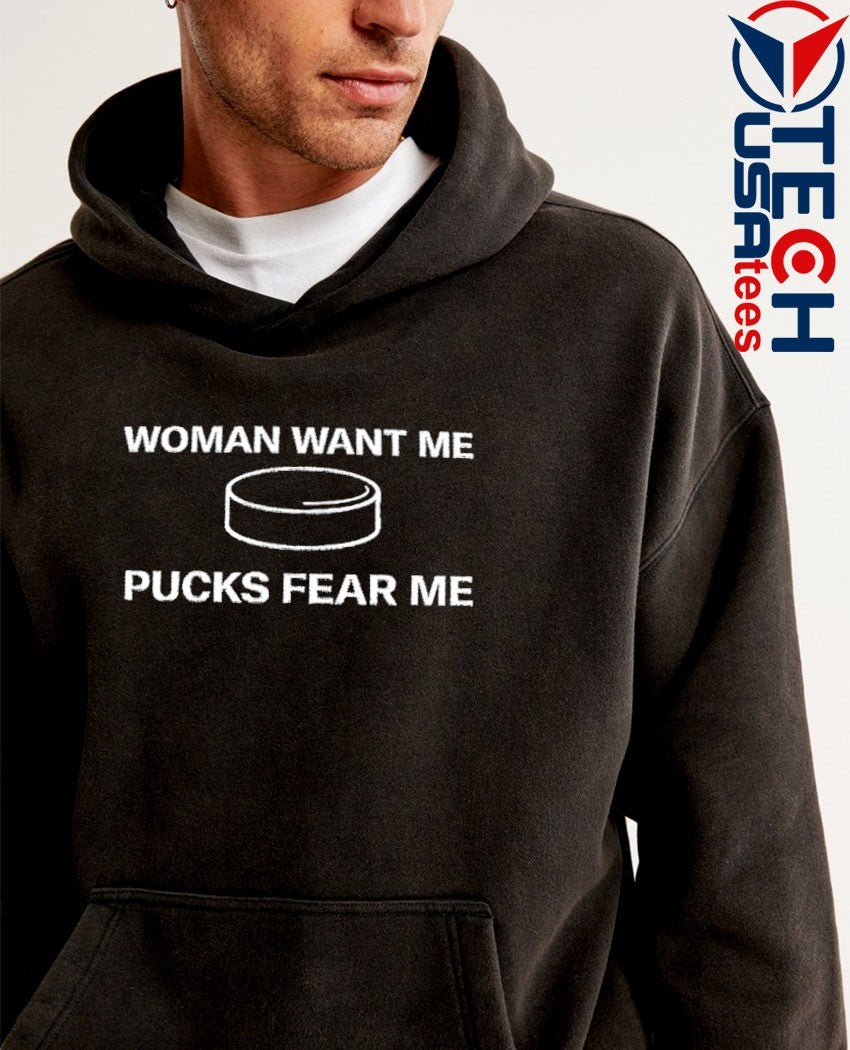 Woman want me pucks fear me shirt