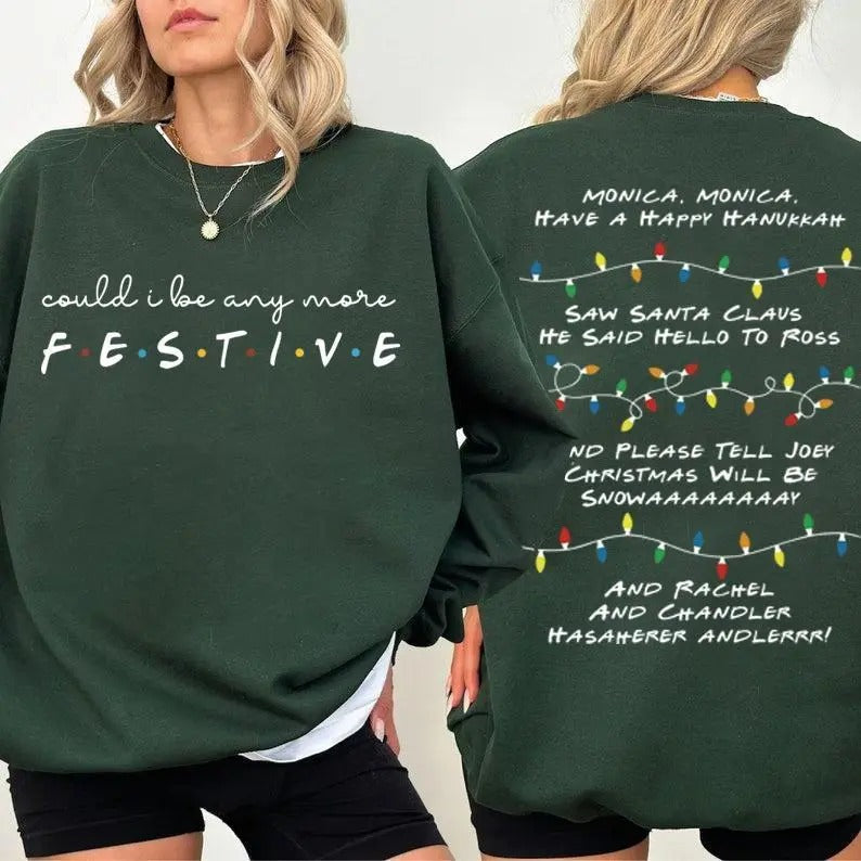 Could I Be Any More Festive Phoebe Song 2 Sided Hoodie/Sweatshirt/T-Shirt, For Men/Women - Unisex Style, 100% Cotton, Pullover unisex hoodie