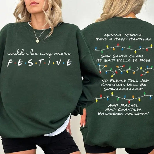 Could I Be Any More Festive Phoebe Song 2 Sided Hoodie/Sweatshirt/T-Shirt, For Men/Women - Unisex Style, 100% Cotton, Pullover unisex hoodie