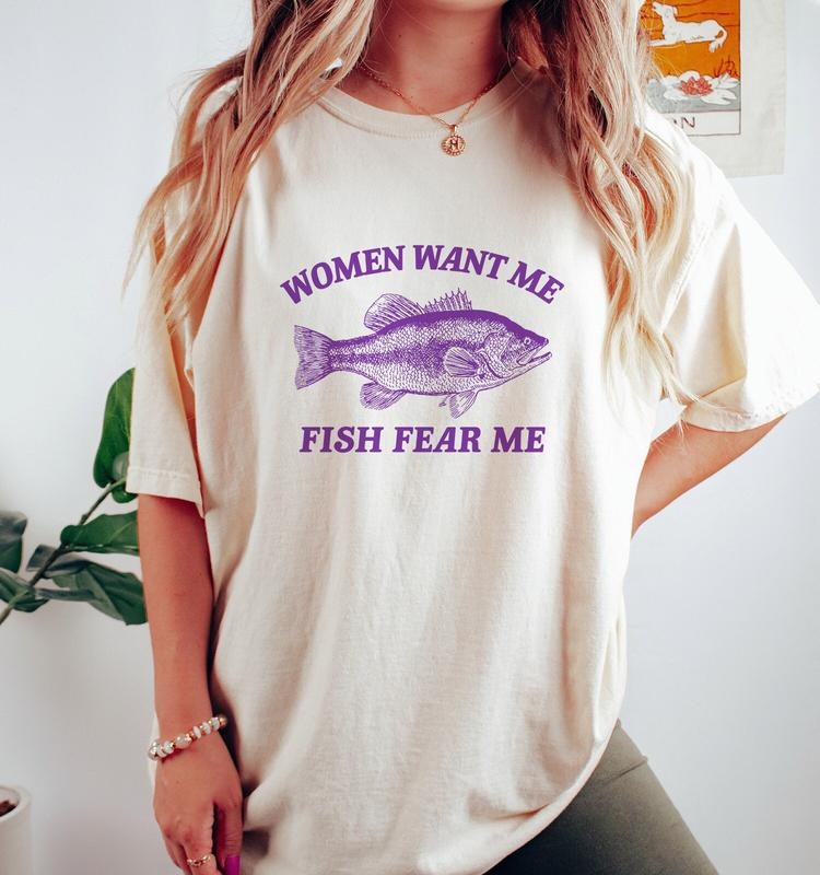 Women Want Me Fish Fear Me, Vintage Drawing T Shirt, Meme T Shirt, Sarcastic T Shirt, Unisex  T-shirt, sweater and Hoodie