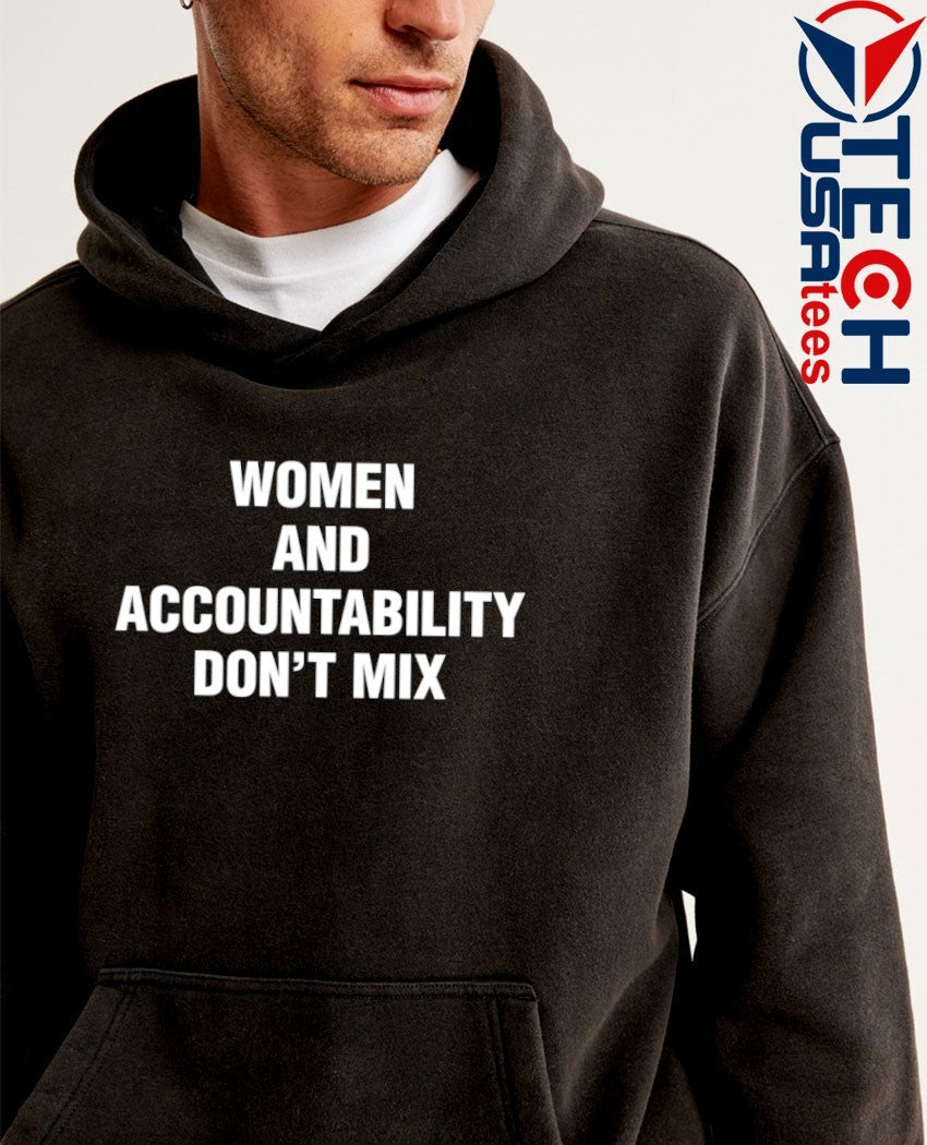 Women and accountability don’t mix shirt