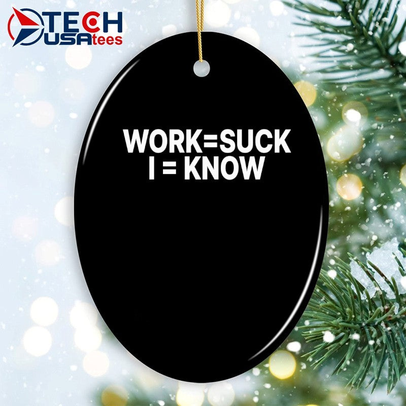 Work suck I know shirt