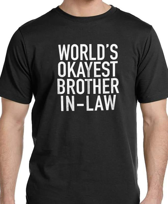 World's Okayest brother In-Law | Funny Shirt for Men - Fathers Day Gift - Brother In-Law Gift