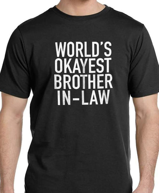 World's Okayest brother In-Law | Funny Shirt for Men - Fathers Day Gift - Brother In-Law Gift