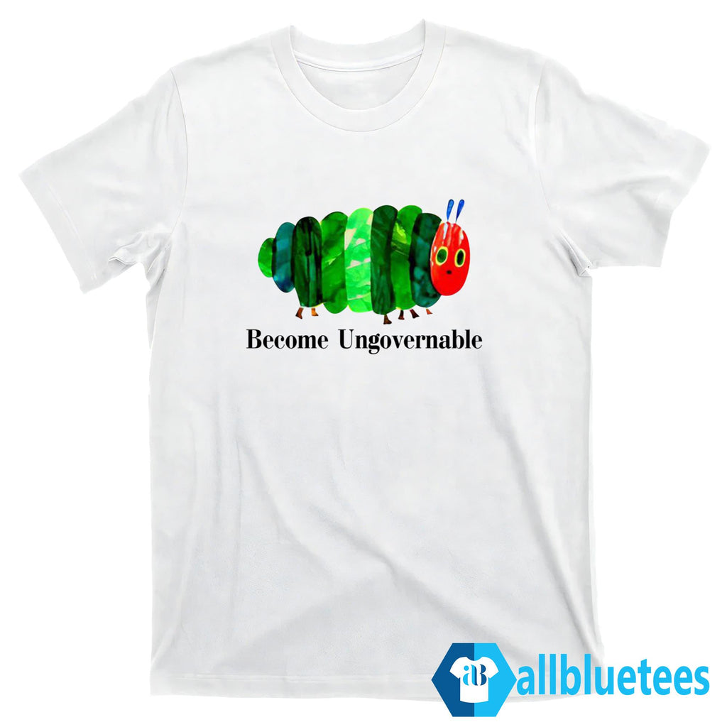 Caterpillar Become Ungovernable Shirt
