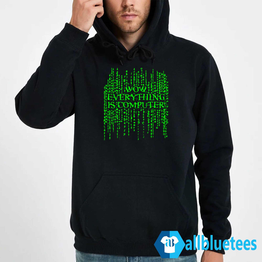 Wow Everything Is Computer Shirt