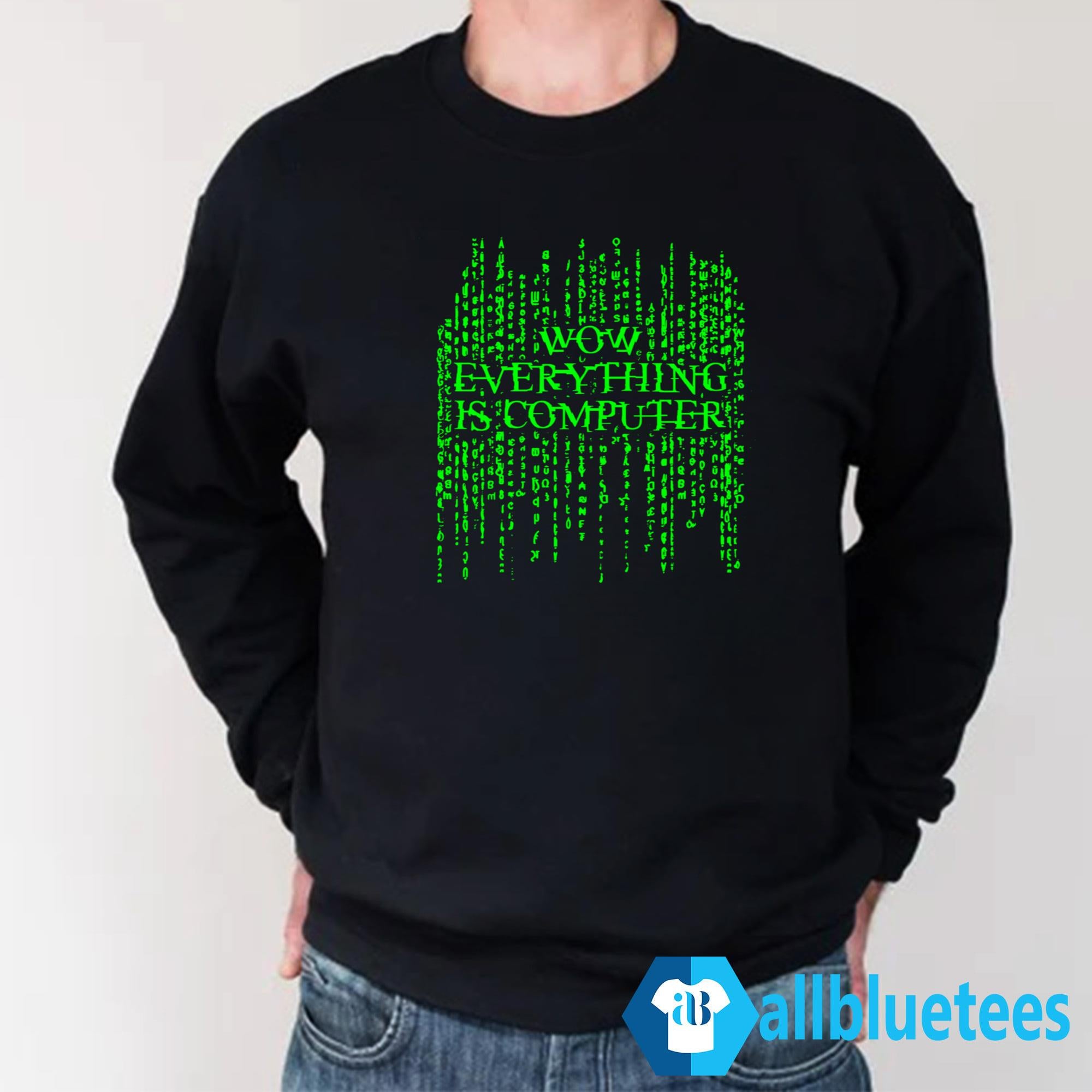 Wow Everything Is Computer Shirt