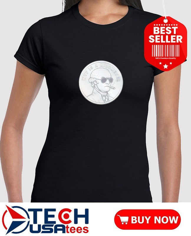 Wtf is a kilometer Thomas Jefferson smoking coin shirt