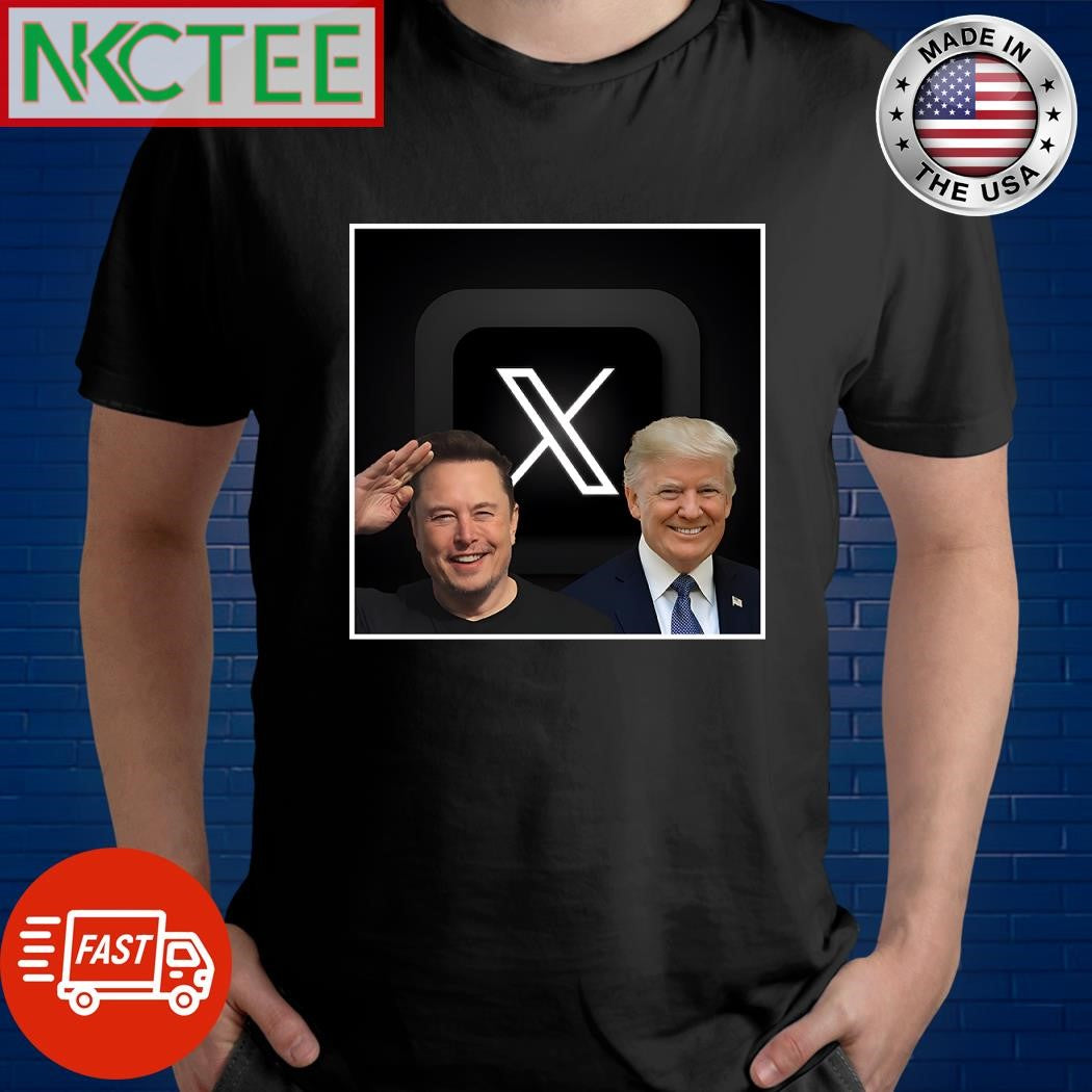 X and Elon Musk and Donald Trump shirt