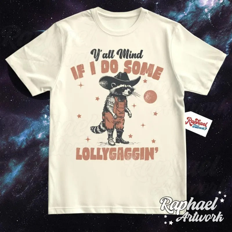 Y'all Mind If I Do Some Lollygaggin' Racoon Shirt, Funny Western Trash Panda Tshirt, Retro 90s Graphic Tee Cotton Menswear