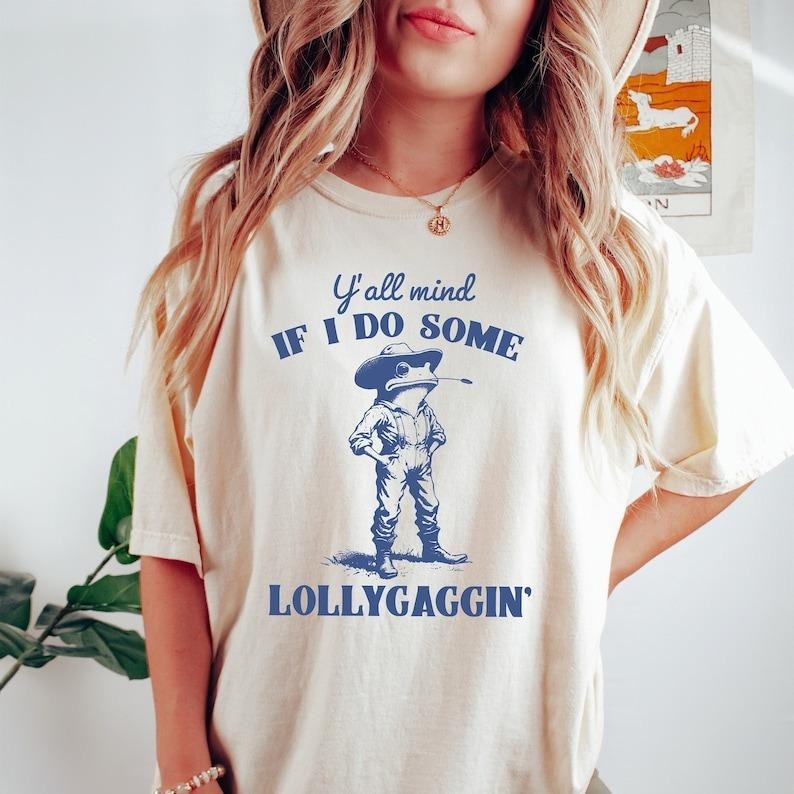 Y'all Mind If I Do Some Lollygagging Tshirt, Funny Frog Graphic Shirt, Cute Funny Frog Tee, Frog Lovers Tee, Retro Women Clothing Top Womenswear