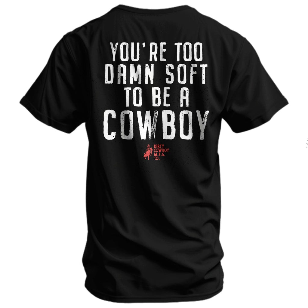 You're Too Damn Soft To Be A Cowboy Men's T-Shirt Hoodie, Sweatshirt | CoreVibeTees.com (Image 1)