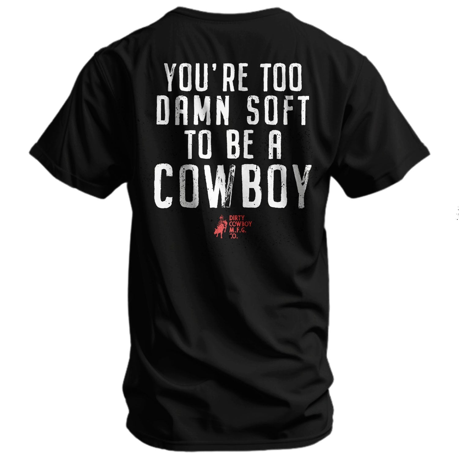 You're Too Damn Soft To Be A Cowboy Men's T-Shirt Hoodie, Sweatshirt | CoreVibeTees.com (Image 1)