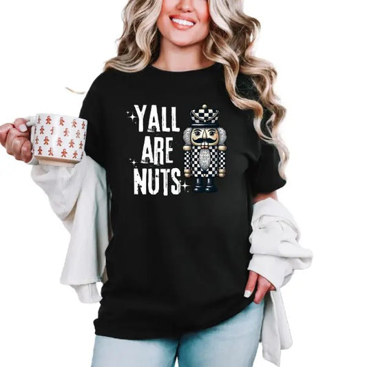 'Ya'll are Nuts' Long Sleeve Crewneck Sweatshirt, Hoodie of TShirt, Comfortable Christmas Pullover Sweater, Holiday Short Sleeve Shirt, Nutcracker