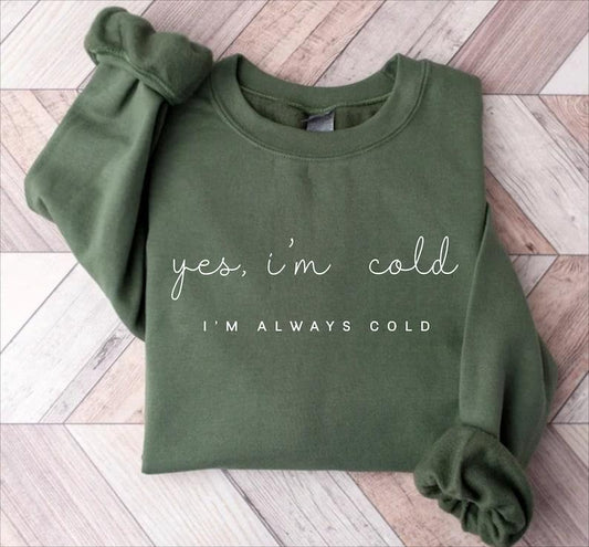 Yes I'm Cold Me 24:7 Minimalist Sweatshirt,Sweater Weather Sweatshirt,Funny Cold  Hoodie and Sweater; T-shirt