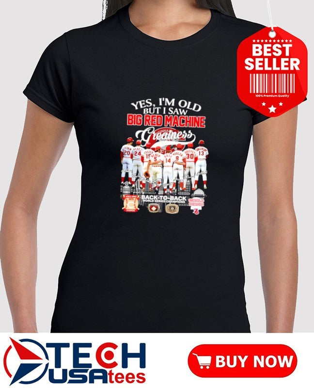 Yes I’m old but I saw Big Red Machine Greatness back to back World Series Champions Cincinnati Reds signatures shirt