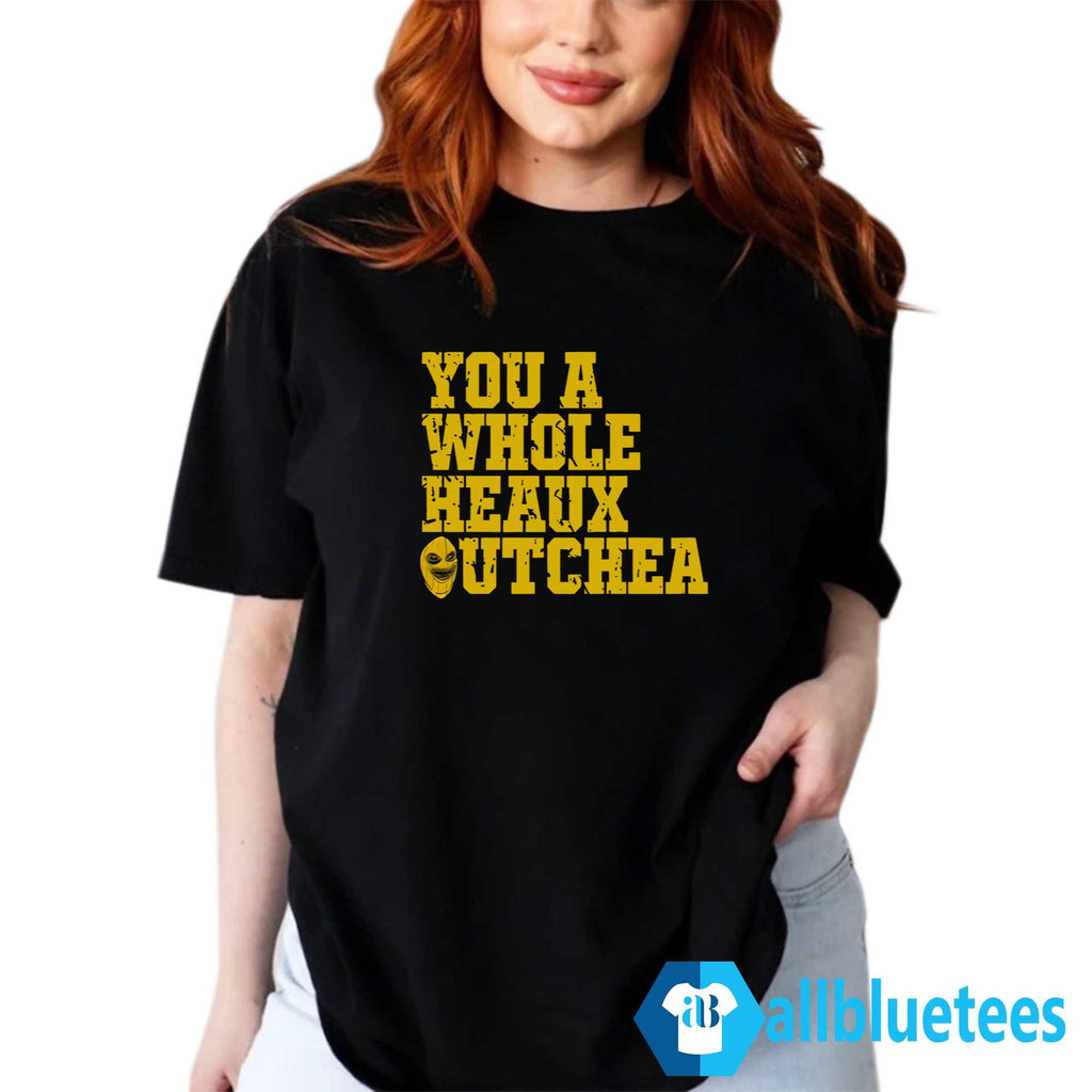 You A Whole Heaux Outchea Shirt