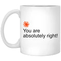 You Are Absolutely Right Mug