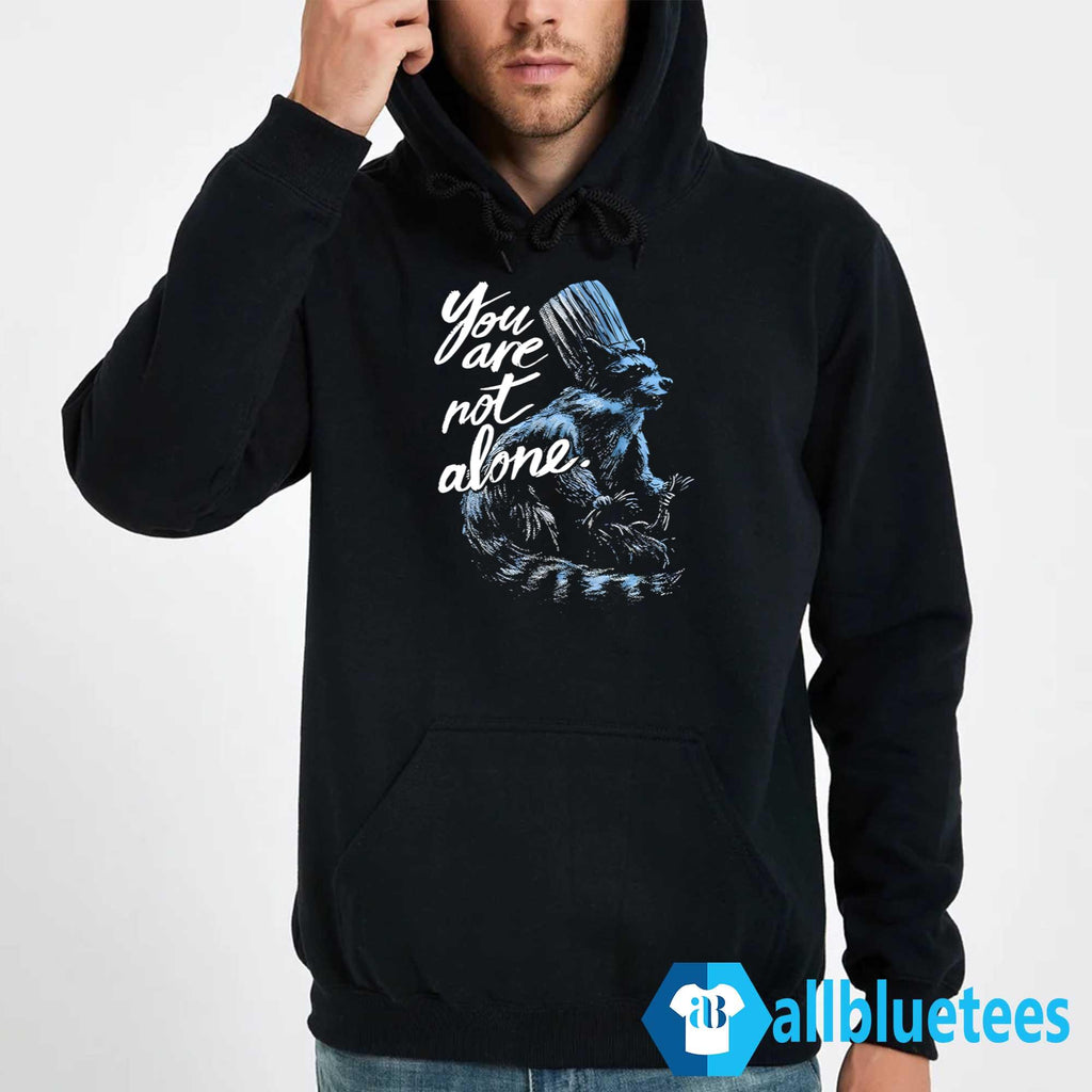 You Are Not Alone Raccacoonie Shirt