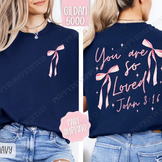 You Are So Loved Gildan, Coquette Bow Women's Tee,  Religious Women's Tshirt Plus Size Christian Shirt