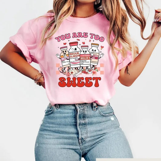 You Are Too Sweet Nurse Valentine T-shirt, Insulin Diabetes ICU Nurse Sweatshirt, Valentine Gift For Nurse, Pharmacist Diabetic Nurse Tee