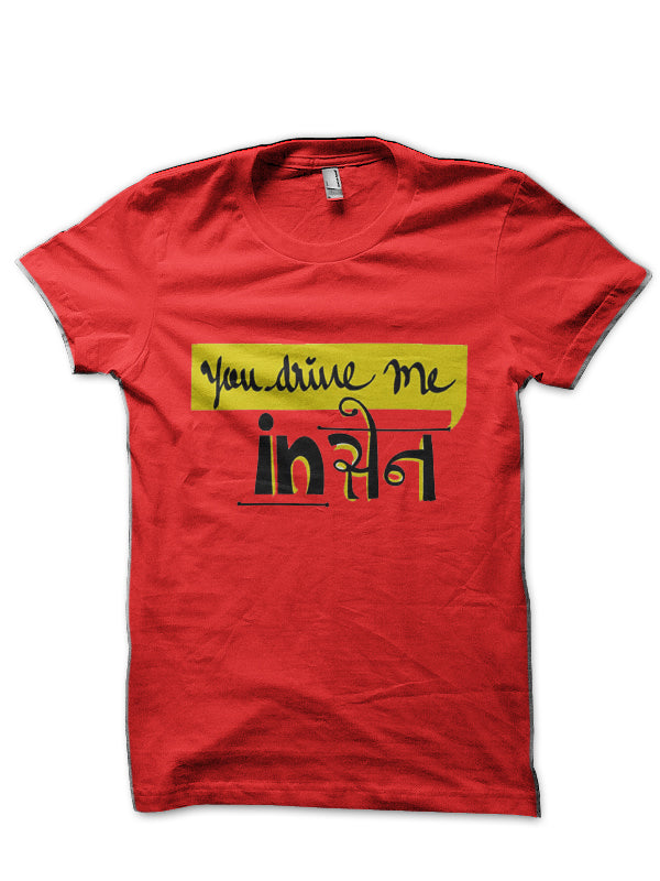 You Drive Me Insane Hinglish Print Red T-Shirt Hoodie, Sweatshirt | CoreVibeTees.com
