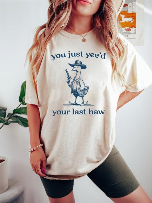 You Just Yee'd Your Last Haw Shirt, You Just Yeed Your Last Haw Goose Shirt, Funny Silly Goose Shirt, Silly Goose Meme Shirt, Goose Shirt, Funny Goose Shirt