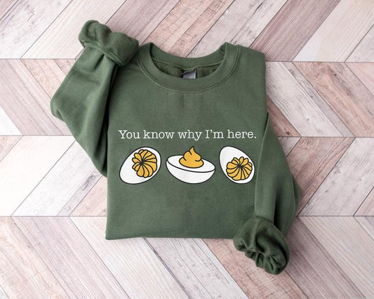 You Know Why I'm Here Thanksgiving Sweatshirt, Deviled Egg Sweater, Fall Thanksgiving Sweatshirt, Fall Shirt, Thanksgiving Gift Shirt, Funny Thanksgiving Shirt